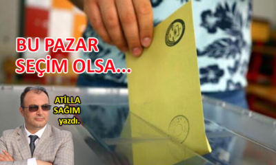 Bu pazar seçim olsa…