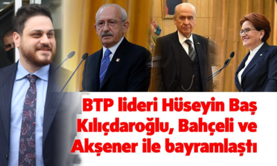 BTP lideri Baş, liderlerle bayramlaştı