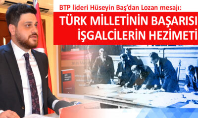 BTP lideri Baş’dan Lozan Antlaşması mesajı