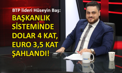 BTP lideri Baş’tan ekonomi değerlendirmesi…