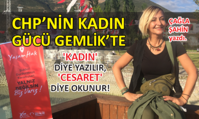 CHP’nin kadın gücü Gemlik’te; ‘kadın’ diye yazılır, ‘cesaret’ diye okunur!