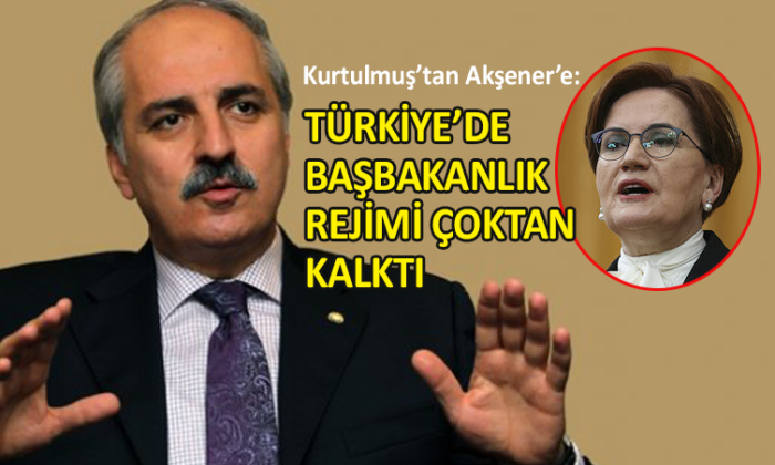 Kurtulmuş’tan Akşener’e ‘Başbakanlık’ göndermesi