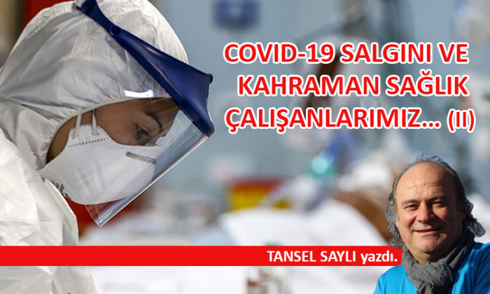 Covid-19 salgını ve sağlık çalışanlarımız… (II)