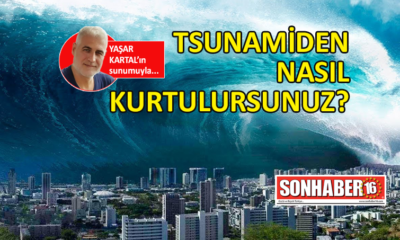 TUSUNAMİDEN NASIL KURTULURSUNUZ? (video)