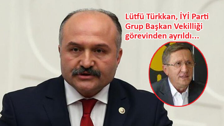 İYİ Parti’de Lütfü Türkkan’ın yerine Erhan Usta