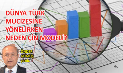 Dünya Türk mucizesine yönelirken neden Çin modeli?