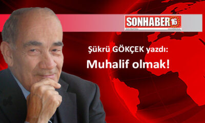 Muhalif olmak!