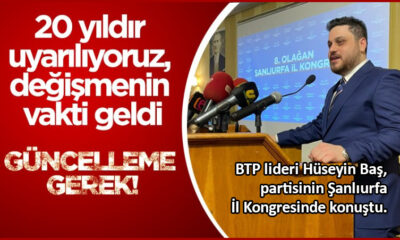 BTP lideri Hüseyin Baş: Güncelleme gerek!