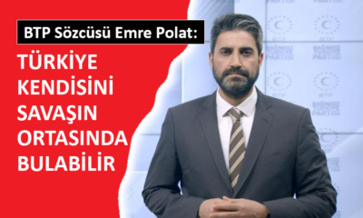 BTP Sözcüsü Polat’tan ‘Rusya – Ukrayna krizi’ uyarısı