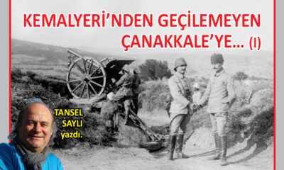 Kemalyeri’nden Geçilemeyen Çanakkale’ye… (I)