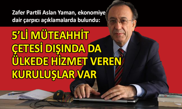 Zafer Partili Aslan Yaman, ekonomiyi değerlendirdi