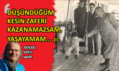 ‘Düşündüğüm kesin zaferi kazanamazsam…’ (1)