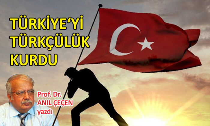 Türkiye‘yi Türkçülük kurdu