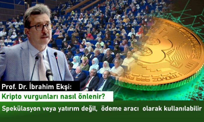Prof. İbrahim Ekşi, ‘kripto para’yı anlattı