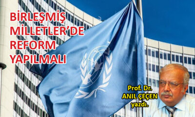 Birleşmiş Milletler’de reform yapılmalı