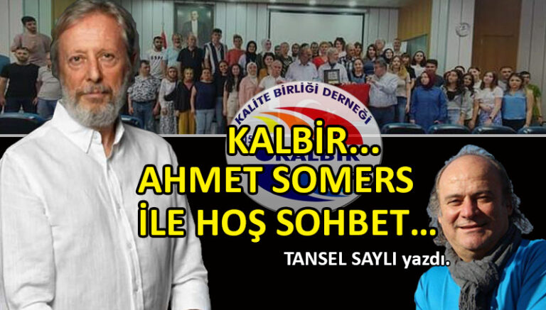 KALBİR… Ahmet Somers ile hoş sohbet…