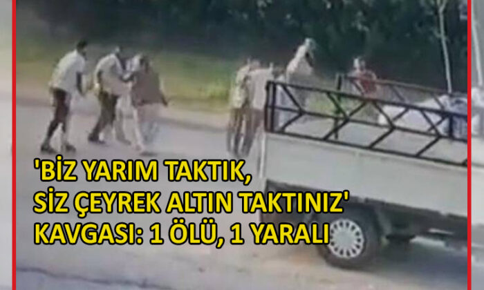 Takı kavgası can aldı!