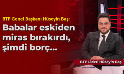 BTP lideri Baş’tan dikkat çeken açıklama