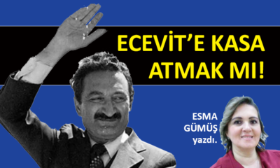 Ecevit’e kasa atmak mı!