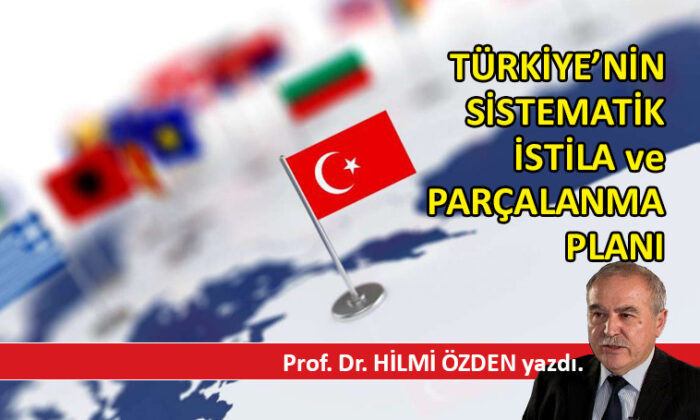 Türkiye’nin Sistematik İstila ve Parçalanma Planı