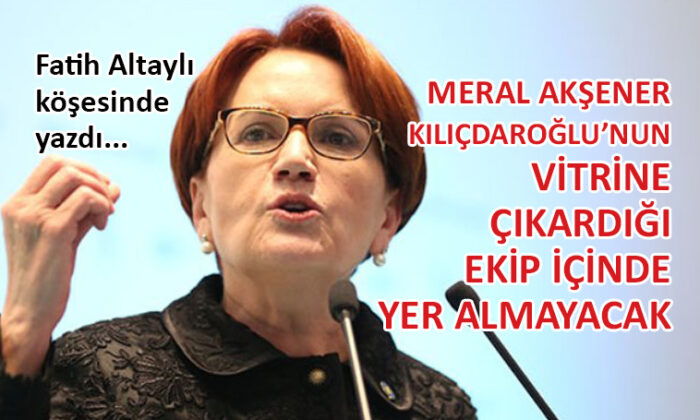 Fatih Altaylı’dan flaş ‘Meral Akşener’ iddiası