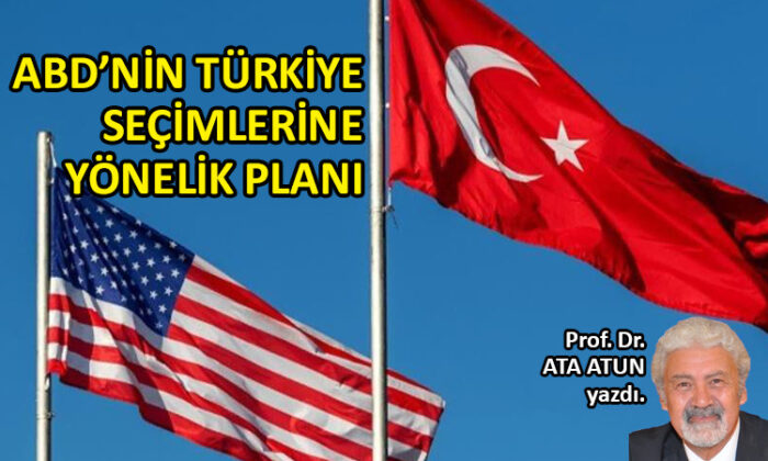 ABD’nin Türkiye Seçimlerine Yönelik Planı
