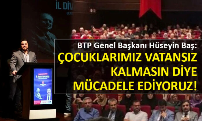 BTP lideri Baş: Bu dediğimi bir yere yazın!