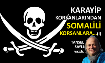 Karayip korsanlarından, Somalili korsanlara…(I)