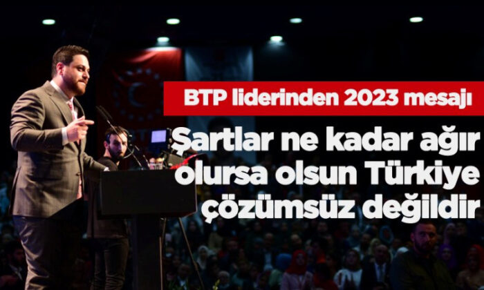 BTP lideri Baş: Çözüm, ‘Milli Ekonomi Modeli’dir