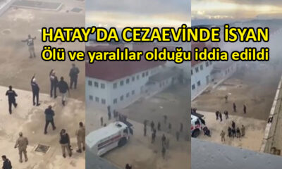 Hatay’da cezaevinde isyan…