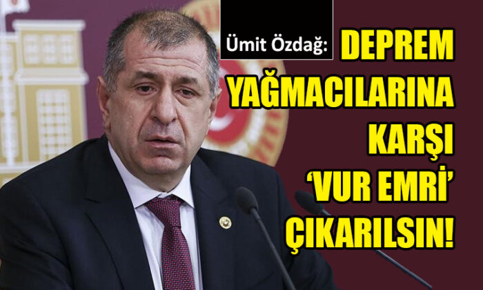 Ümit Özdağ, ‘vur emri’ çağrısı yaptı