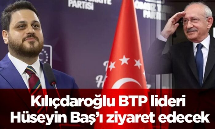 Kılıçdaroğlu, BTP lideri Baş’ı ziyaret edecek