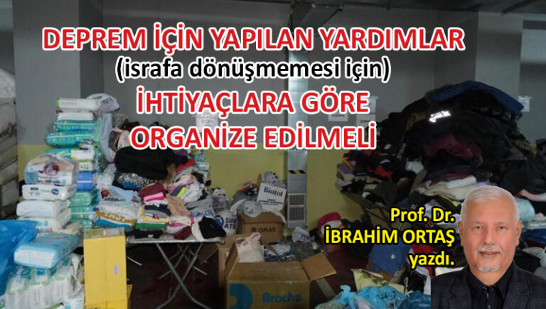 Deprem yardımları ihtiyaca göre organize edilmeli Deprem yardımları ihtiyaca göre organize edilmeli