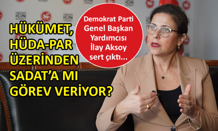 Demokrat Partili Aksoy’dan iktidara HÜDA-PAR çıkışı