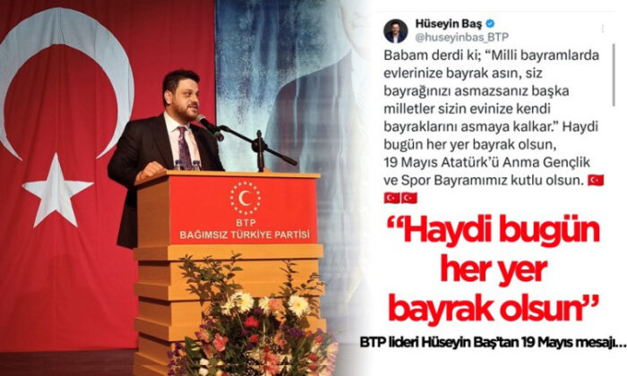BTP lideri Hüseyin Baş’tan 19 Mayıs mesajı…
