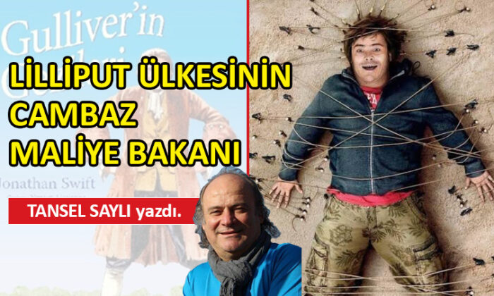 Lilliput Ülkesinin Cambaz Maliye Bakanı…