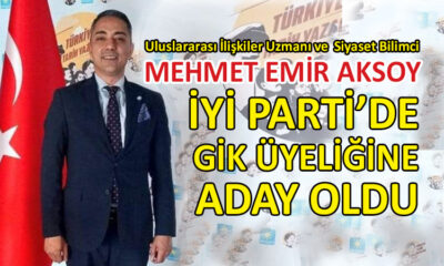 Mehmet Emir Aksoy, İYİ Parti’de GİK üyeliğine aday