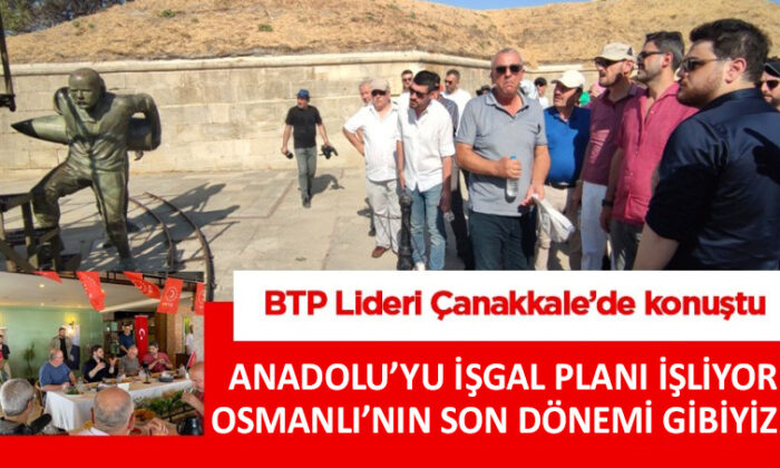 BTP lideri Baş Çanakkale’den sert çıktı