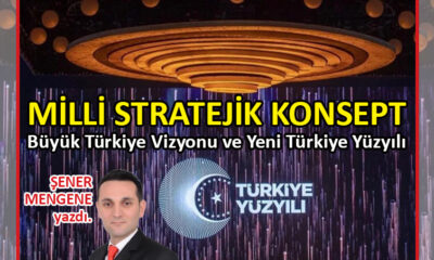 Milli Stratejik Konsept – Büyük Türkiye Vizyonu ve Yeni Türkiye Yüzyılı