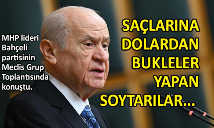 MHP lideri Bahçeli ateş püskürdü!