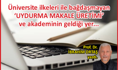 Üniversite ilkeleri ile bağdaşmayan ‘Uydurma Makale Üretimi’ ve akademinin geldiği yer…