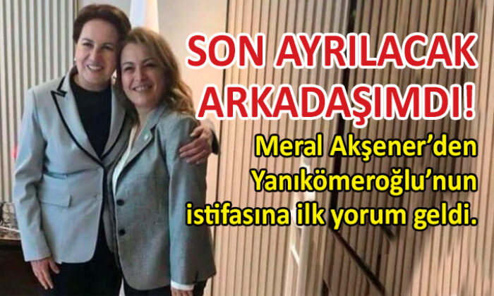 Yanıkömeroğlu’nun istifası Akşener’i üzmüş!