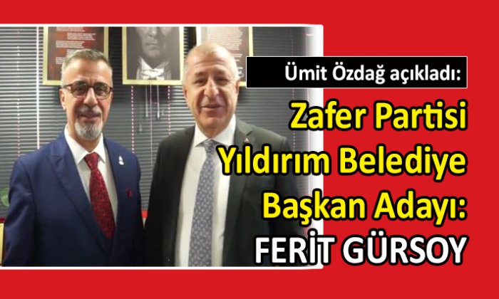 Ferit Gürsoy, Zafer Partisi Yıldırım adayı…