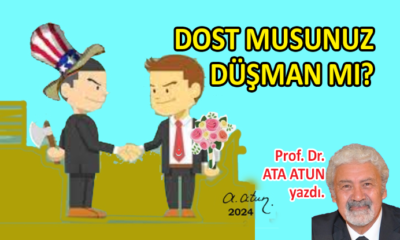 Dost musunuz, düşman mı?