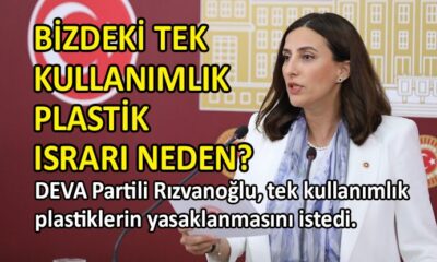 DEVA Partili Rızvanoğlu: Plastikler yasaklansın!