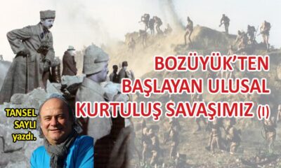 Bozüyük’ten Başlayan Ulusal Kurtuluş Savaşımız(I)