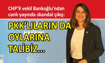 CHP’li vekil Bankoğlu’ndan skandal sözler