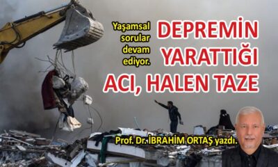 Depremin yarattığı acı halen taze…