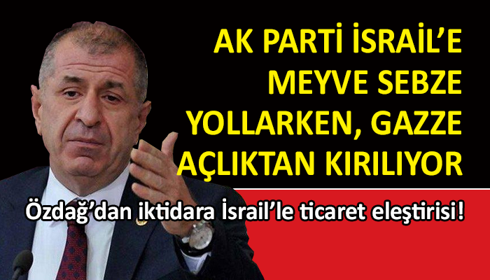 Ümit Özdağ: Gazze açlıktan kırılıyor