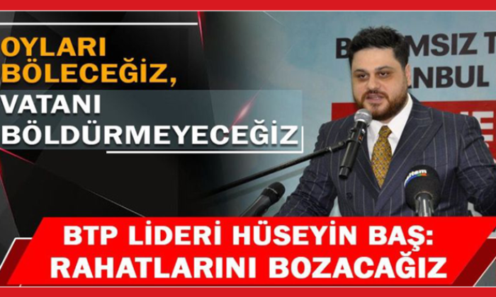 BTP lideri Baş’tan ‘seçim adaletsizliği’ çıkışı